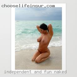 Independent and fun loving cheerful naked.