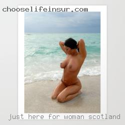 Just here for pleasure and fun woman in Scotland.