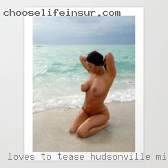 Loves to tease and be confident in Hudsonville, MI.